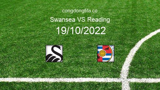 Soi kèo Swansea vs Reading, 01h45 19/10/2022 – LEAGUE CHAMPIONSHIP - ANH 22-23 1