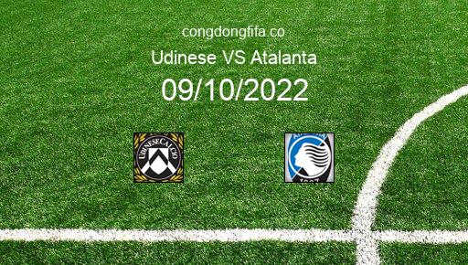Soi kèo Udinese vs Atalanta, 20h00 09/10/2022 – SERIE A - ITALY 22-23 1