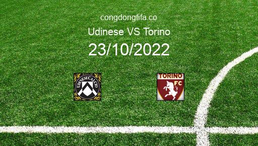 Soi kèo Udinese vs Torino, 17h30 23/10/2022 – SERIE A - ITALY 22-23 1