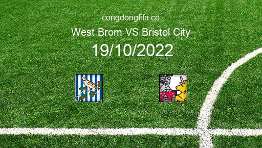 Soi kèo West Brom vs Bristol City, 02h00 19/10/2022 – LEAGUE CHAMPIONSHIP - ANH 22-23 1
