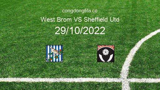 Soi kèo West Brom vs Sheffield Utd, 21h00 29/10/2022 – LEAGUE CHAMPIONSHIP - ANH 22-23 1