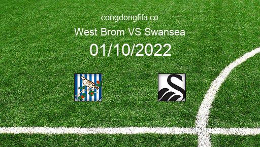 Soi kèo West Brom vs Swansea, 21h00 01/10/2022 – LEAGUE CHAMPIONSHIP - ANH 22-23 1