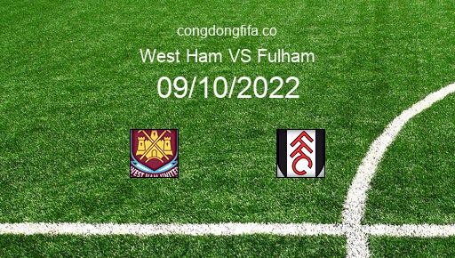 Soi kèo West Ham vs Fulham, 20h00 09/10/2022 – PREMIER LEAGUE - ANH 22-23 1