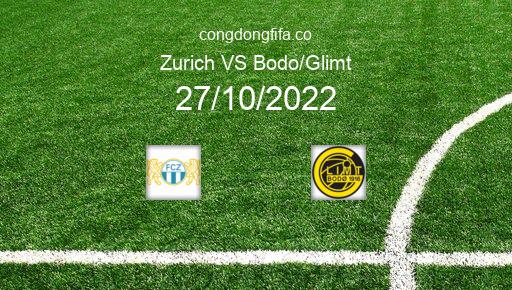 Soi kèo Zurich vs Bodo/Glimt, 23h45 27/10/2022 – EUROPA LEAGUE 22-23 1