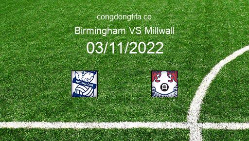Soi kèo Birmingham vs Millwall, 02h45 03/11/2022 – LEAGUE CHAMPIONSHIP - ANH 22-23 1