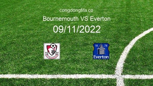 Soi kèo Bournemouth vs Everton, 02h45 09/11/2022 – LEAGUE CUP - ANH 22-23 1