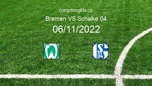 Soi kèo Bremen vs Schalke 04, 00h30 06/11/2022 – BUNDESLIGA - ĐỨC 22-23 1