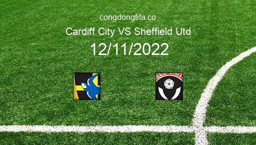 Soi kèo Cardiff City vs Sheffield Utd, 22h00 12/11/2022 – LEAGUE CHAMPIONSHIP - ANH 22-23 1
