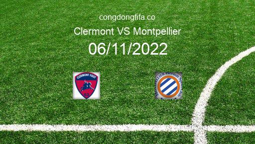Soi kèo Clermont vs Montpellier, 21h00 06/11/2022 – LIGUE 1 - PHÁP 22-23 1
