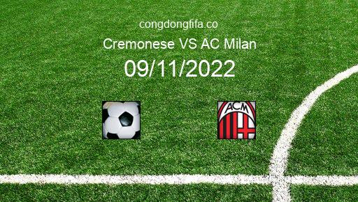 Soi kèo Cremonese vs AC Milan, 02h45 09/11/2022 – SERIE A - ITALY 22-23 1