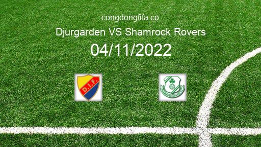 Soi kèo Djurgarden vs Shamrock Rovers, 00h45 04/11/2022 – EUROPA CONFERENCE LEAGUE 22-23 1