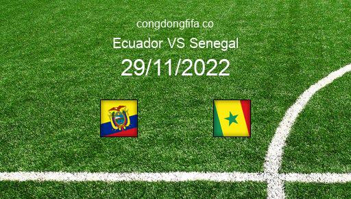 Soi kèo Ecuador vs Senegal, 22h00 29/11/2022 – WORLD CUP 2022 15