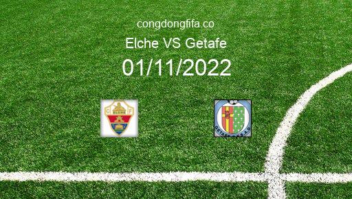 Soi kèo Elche vs Getafe, 03h00 01/11/2022 – LA LIGA - TÂY BAN NHA 22-23 1