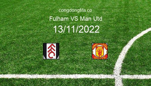 Soi kèo Fulham vs Man Utd, 23h30 13/11/2022 – PREMIER LEAGUE - ANH 22-23 1