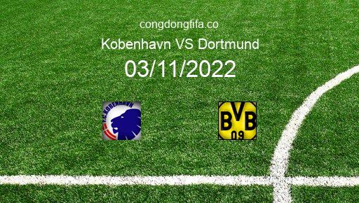 Soi kèo Kobenhavn vs Dortmund, 03h00 03/11/2022 – CHAMPIONS LEAGUE 22-23 1