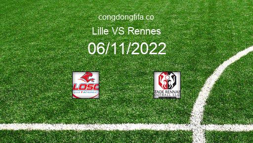 Soi kèo Lille vs Rennes, 23h05 06/11/2022 – LIGUE 1 - PHÁP 22-23 1