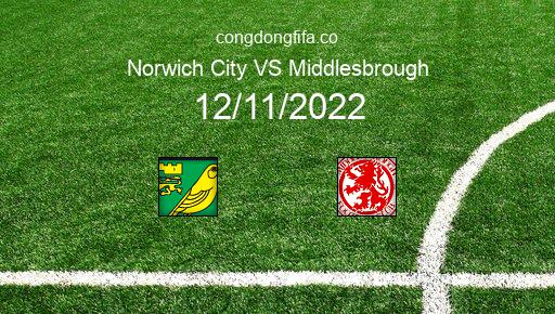 Soi kèo Norwich City vs Middlesbrough, 22h00 12/11/2022 – LEAGUE CHAMPIONSHIP - ANH 22-23 1