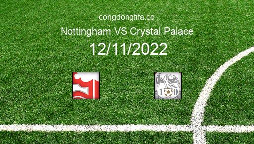 Soi kèo Nottingham vs Crystal Palace, 22h00 12/11/2022 – PREMIER LEAGUE - ANH 22-23 1