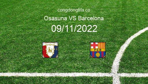 Soi kèo Osasuna vs Barcelona, 03h30 09/11/2022 – LA LIGA - TÂY BAN NHA 22-23 1