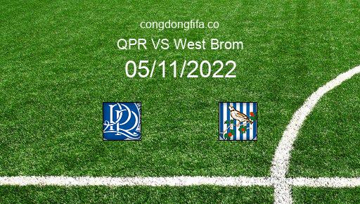 Soi kèo QPR vs West Brom, 22h00 05/11/2022 – LEAGUE CHAMPIONSHIP - ANH 22-23 1