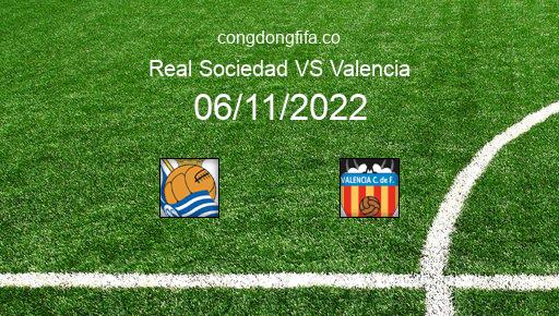 Soi kèo Real Sociedad vs Valencia, 22h15 06/11/2022 – LA LIGA - TÂY BAN NHA 22-23 1
