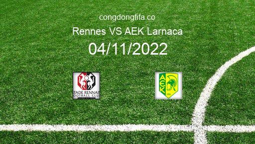 Soi kèo Rennes vs AEK Larnaca, 03h00 04/11/2022 – EUROPA LEAGUE 22-23 1