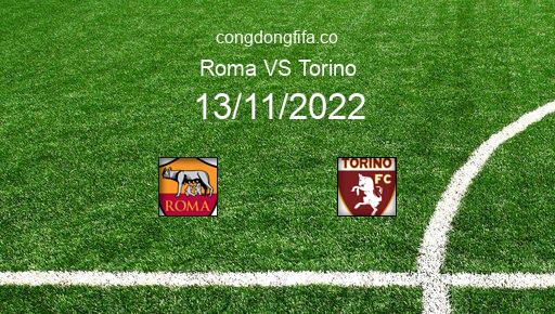 Soi kèo Roma vs Torino, 21h00 13/11/2022 – SERIE A - ITALY 22-23 21