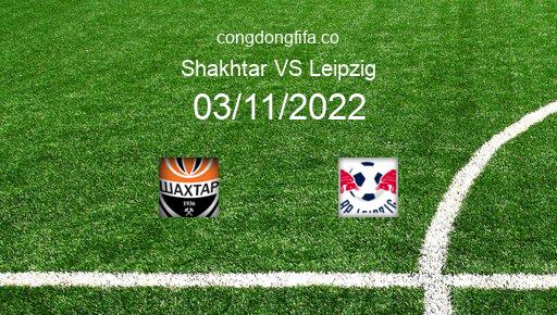 Soi kèo Shakhtar vs Leipzig, 00h45 03/11/2022 – CHAMPIONS LEAGUE 22-23 176