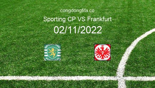 Soi kèo Sporting CP vs Frankfurt, 03h00 02/11/2022 – CHAMPIONS LEAGUE 22-23 1