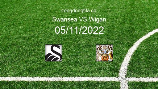 Soi kèo Swansea vs Wigan, 22h00 05/11/2022 – LEAGUE CHAMPIONSHIP - ANH 22-23 1