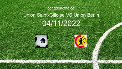 Soi kèo Union Saint-Gilloise vs Union Berlin, 03h00 04/11/2022 – EUROPA LEAGUE 22-23 1