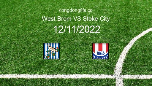 Soi kèo West Brom vs Stoke City, 22h00 12/11/2022 – LEAGUE CHAMPIONSHIP - ANH 22-23 1