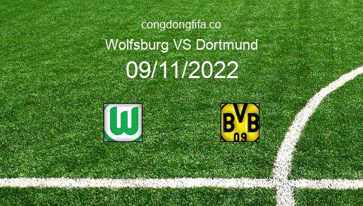 Soi kèo Wolfsburg vs Dortmund, 00h30 09/11/2022 – BUNDESLIGA - ĐỨC 22-23 1