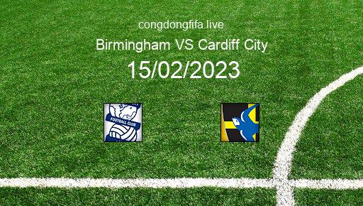 Soi kèo Birmingham vs Cardiff City, 02h45 15/02/2023 – LEAGUE CHAMPIONSHIP - ANH 22-23 76