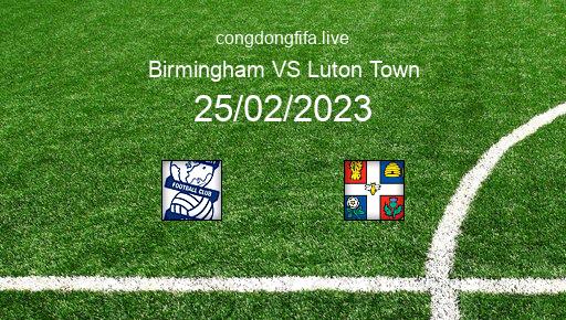 Soi kèo Birmingham vs Luton Town, 22h00 25/02/2023 – LEAGUE CHAMPIONSHIP - ANH 22-23 1