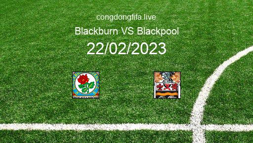 Soi kèo Blackburn vs Blackpool, 02h45 22/02/2023 – LEAGUE CHAMPIONSHIP - ANH 22-23 1