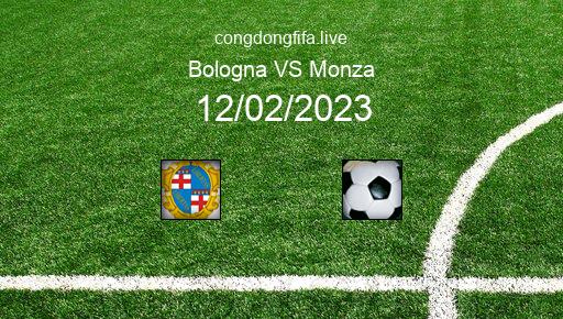 Soi kèo Bologna vs Monza, 21h00 12/02/2023 – SERIE A - ITALY 22-23 1