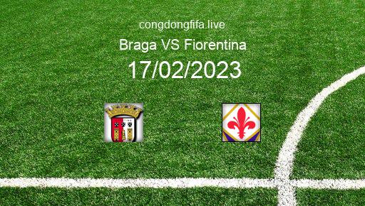 Soi kèo Braga vs Fiorentina, 00h45 17/02/2023 – EUROPA CONFERENCE LEAGUE 22-23 1