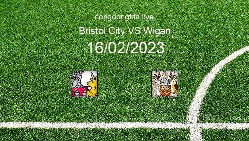 Soi kèo Bristol City vs Wigan, 02h45 16/02/2023 – LEAGUE CHAMPIONSHIP - ANH 22-23 1