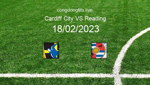 Soi kèo Cardiff City vs Reading, 22h00 18/02/2023 – LEAGUE CHAMPIONSHIP - ANH 22-23 1