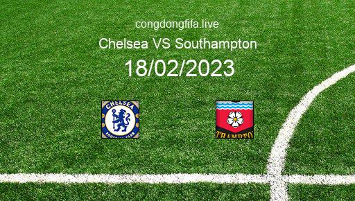 Soi kèo Chelsea vs Southampton, 22h00 18/02/2023 – PREMIER LEAGUE - ANH 22-23 1