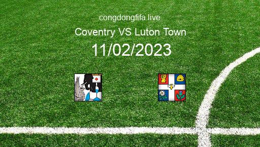 Soi kèo Coventry vs Luton Town, 22h00 11/02/2023 – LEAGUE CHAMPIONSHIP - ANH 22-23 1