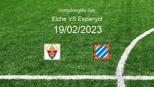 Soi kèo Elche vs Espanyol, 20h00 19/02/2023 – LA LIGA - TÂY BAN NHA 22-23 1