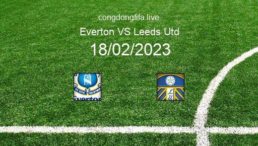 Soi kèo Everton vs Leeds Utd, 22h00 18/02/2023 – PREMIER LEAGUE - ANH 22-23 1