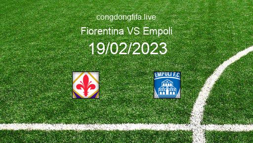 Soi kèo Fiorentina vs Empoli, 21h00 19/02/2023 – SERIE A - ITALY 22-23 1