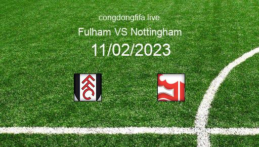 Soi kèo Fulham vs Nottingham, 22h00 11/02/2023 – PREMIER LEAGUE - ANH 22-23 1