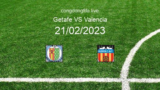 Soi kèo Getafe vs Valencia, 03h00 21/02/2023 – LA LIGA - TÂY BAN NHA 22-23 1