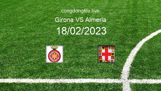 Soi kèo Girona vs Almeria, 03h00 18/02/2023 – LA LIGA - TÂY BAN NHA 22-23 1