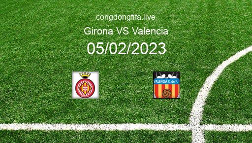 Soi kèo Girona vs Valencia, 22h15 05/02/2023 – LA LIGA - TÂY BAN NHA 22-23 1