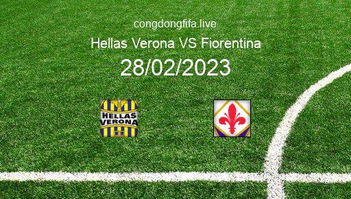 Soi kèo Hellas Verona vs Fiorentina, 00h30 28/02/2023 – SERIE A - ITALY 22-23 1